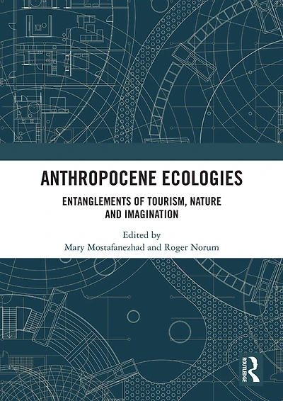 Anthropocene Ecologies: Entanglements of Tourism, Nature and Imagination