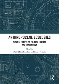 Anthropocene Ecologies: Entanglements of Tourism, Nature and Imagination