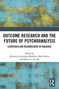 Outcome Research and the Future of Psychoanalysis: Clinicians Researchers Dialogue