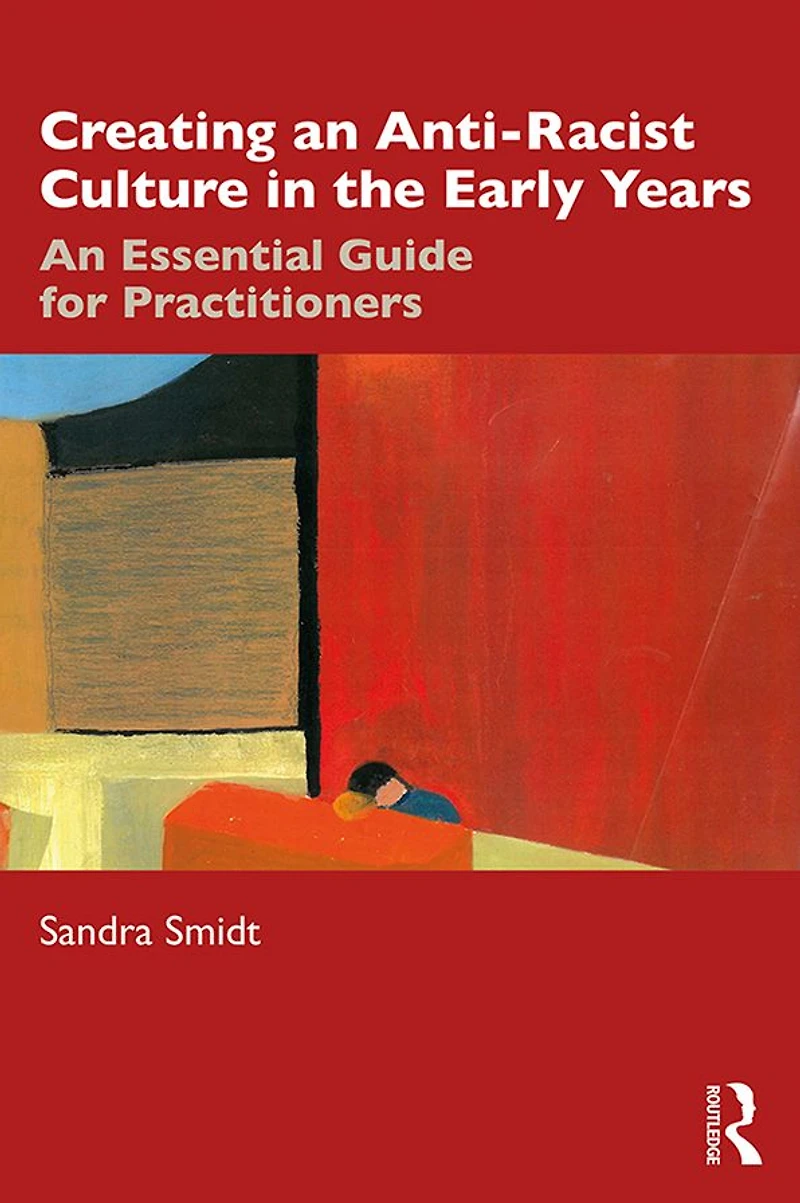 Creating An Anti-Racist Culture the Early Years: Essential Guide for Practitioners