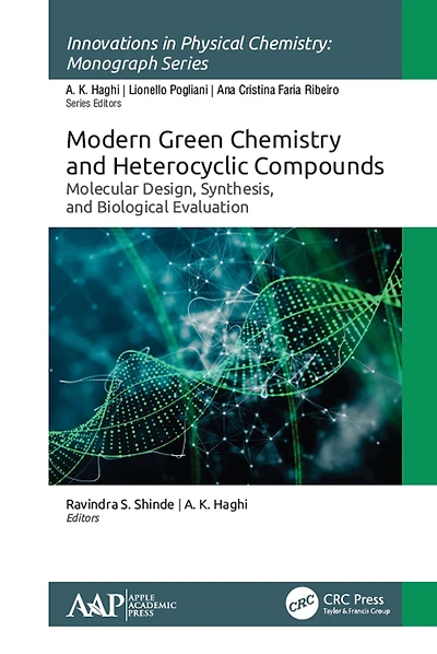 Modern Green Chemistry and Heterocyclic Compounds: Molecular Design, Synthesis, Biological Evaluation