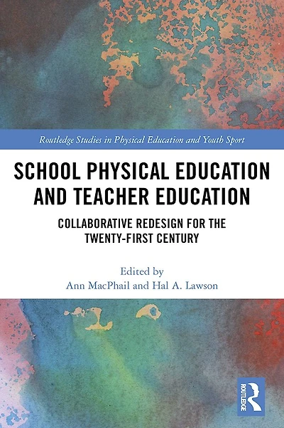 School Physical Education and Teacher Education: Collaborative Redesign for the 21st Century