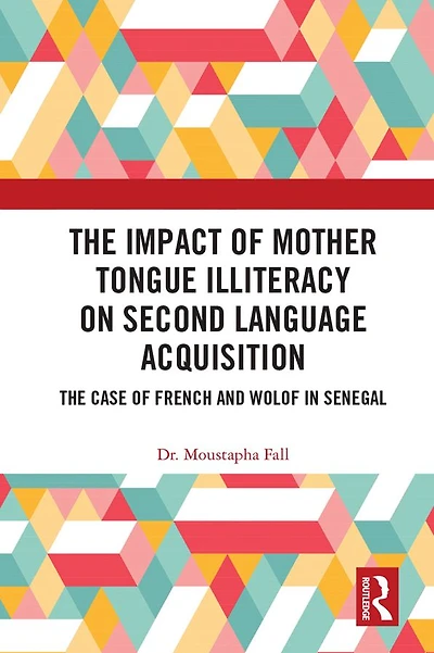 The Impact of Mother Tongue Illiteracy on Second Language Acquisition: Case French and Wolof Senegal