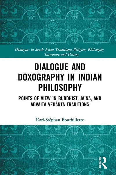 Dialogue and Doxography Indian Philosophy: Points of View Buddhist, Jaina, Advaita Vedanta Traditions