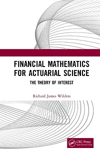 Financial Mathematics For Actuarial Science: The Theory of Interest