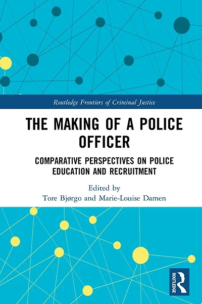 The Making of a Police Officer: Comparative Perspectives on Education and Recruitment