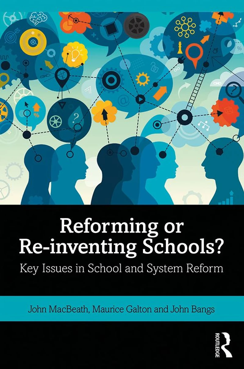Reforming or Re-inventing Schools?: Key Issues School and System Reform
