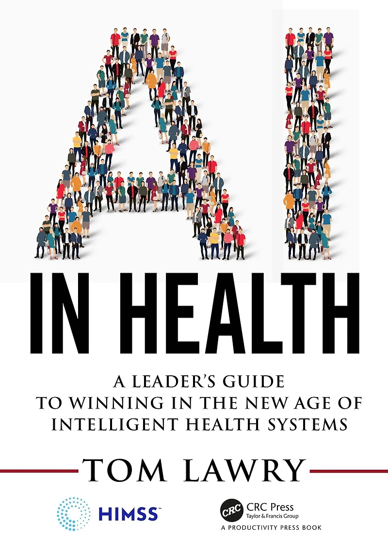 AI Health: A Leader's Guide to Winning the New Age of Intelligent Health Systems