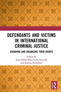 Defendants and Victims International Criminal Justice: Ensuring Balancing Their Rights
