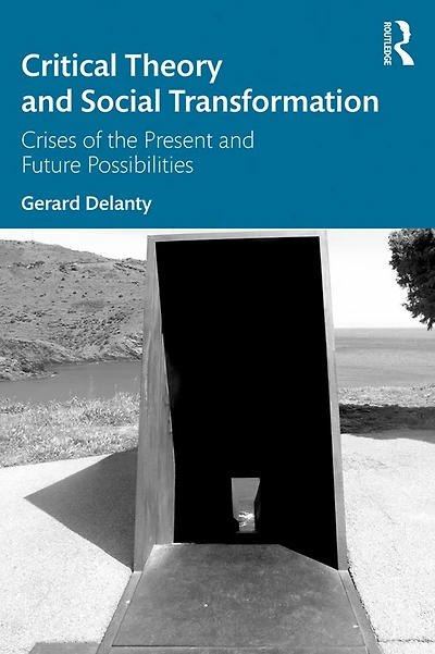 Critical Theory and Social Transformation: Crises of the Present Future Possibilities