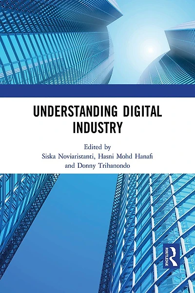 Understanding Digital Industry: Proceedings of the Conference on Managing Industry, Technology and Entrepreneurship (CoMDITE 2019), July 10-11, 2019, Bandung, Indonesia