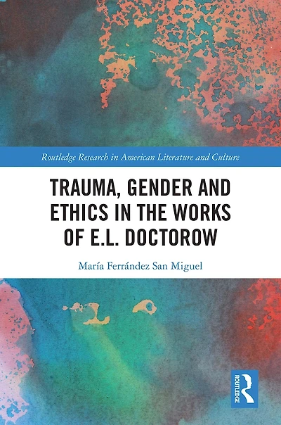 Trauma, Gender and Ethics the Works of E.L. Doctorow