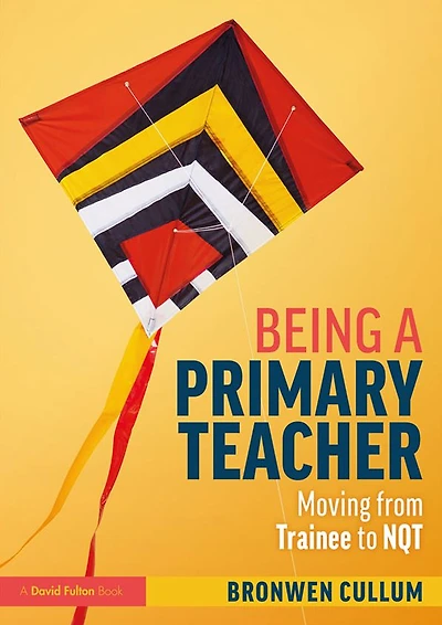 Being a Primary Teacher: Moving from Trainee to NQT