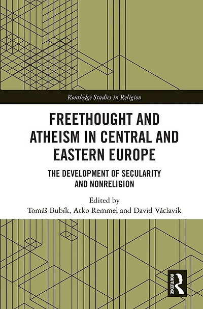Freethought and Atheism Central Eastern Europe: The Development of Secularity Non-Religion