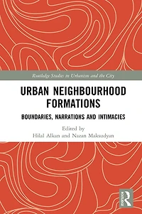 Urban Neighbourhood Formations: Boundaries, Narrations and Intimacies