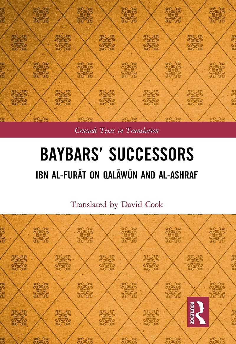 Baybars' Successors: Ibn al-Furat on Qalawun and al-Ashraf