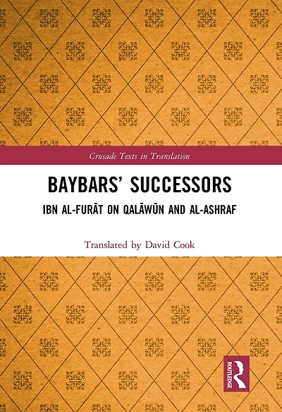 Baybars' Successors: Ibn al-Furat on Qalawun and al-Ashraf