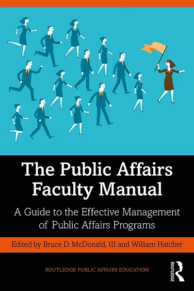 the Public Affairs Faculty Manual: A Guide to Effective Management of Programs