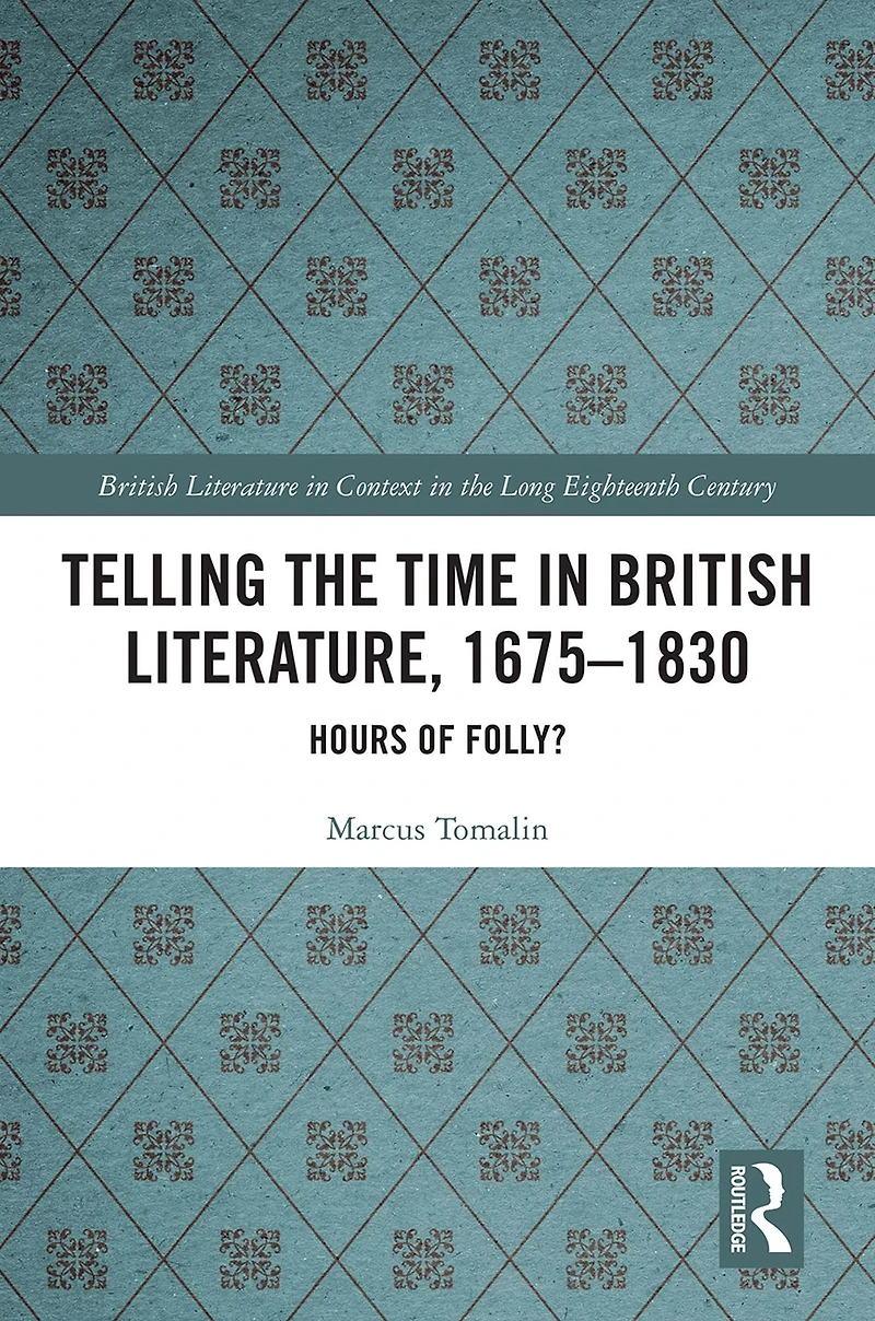 Telling the Time British Literature, 1675-1830: Hours of Folly?