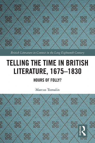 Telling the Time British Literature, 1675-1830: Hours of Folly?