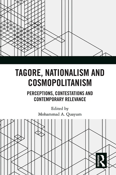 Tagore, Nationalism and Cosmopolitanism: Perceptions
