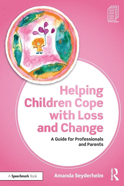 Helping Children Cope with Loss and Change: A Guide for Professionals Parents