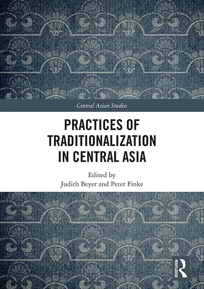 Practices of Traditionalization Central Asia