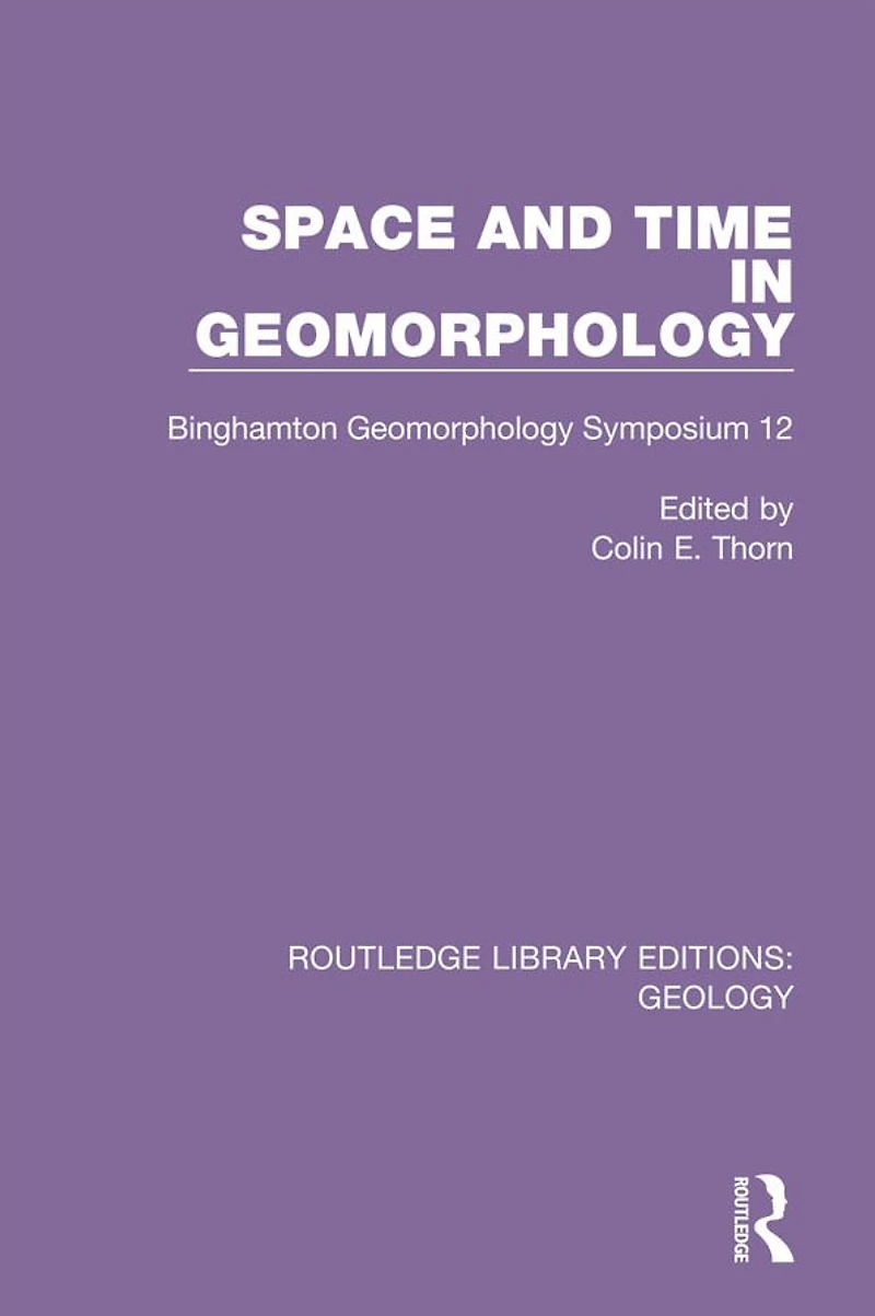Space and Time Geomorphology: Binghamton Geomorphology Symposium 12