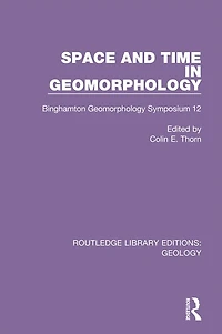 Space and Time Geomorphology: Binghamton Geomorphology Symposium 12