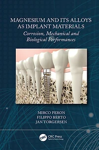 Magnesium and Its Alloys as Implant Materials: Corrosion, Mechanical Biological Performances