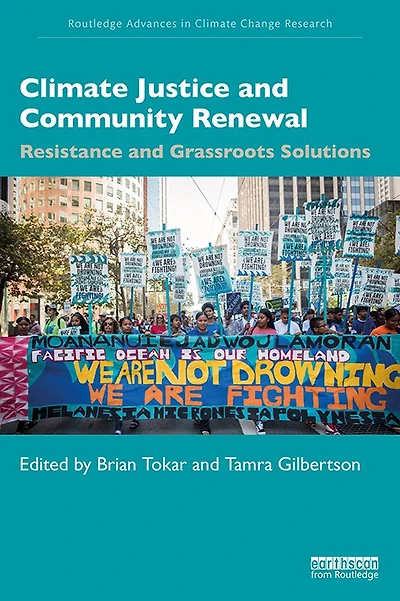 Climate Justice and Community Renewal: Resistance Grassroots Solutions