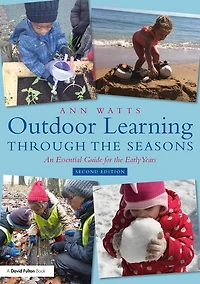 Outdoor Learning through the Seasons: An Essential Guide for Early Years