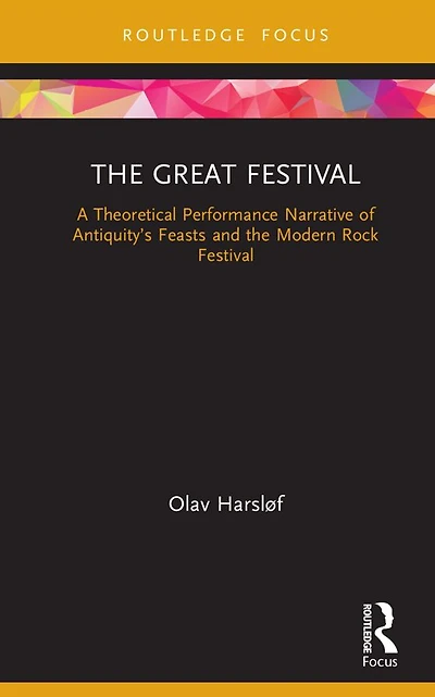 the Great Festival: A Theoretical Performance Narrative of Antiquity's Feasts and Modern Rock Festival