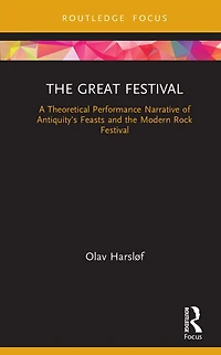 the Great Festival: A Theoretical Performance Narrative of Antiquity's Feasts and Modern Rock Festival
