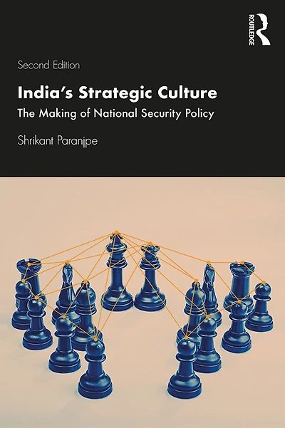 India's Strategic Culture: The Making of National Security Policy