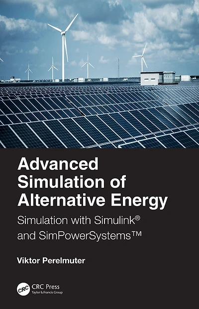 Advanced Simulation of Alternative Energy: with Simulink® and SimPowerSystemsT