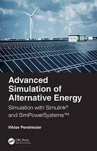 Advanced Simulation of Alternative Energy: with Simulink® and SimPowerSystemsT