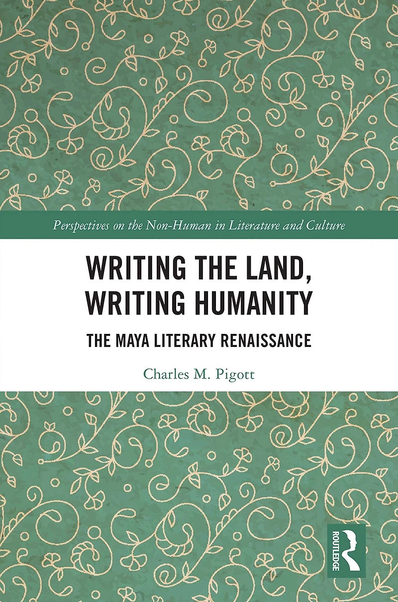 Writing The Land, Humanity: Maya Literary Renaissance