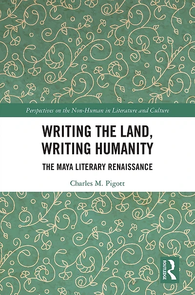 Writing The Land, Humanity: Maya Literary Renaissance