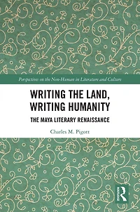 Writing The Land, Humanity: Maya Literary Renaissance