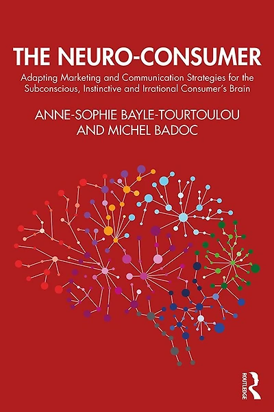 the Neuro-Consumer: Adapting Marketing and Communication Strategies for Subconscious, Instinctive Irrational Consumer's Brain