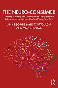the Neuro-Consumer: Adapting Marketing and Communication Strategies for Subconscious, Instinctive Irrational Consumer's Brain