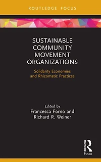 Sustainable Community Movement Organizations: Solidarity Economies and Rhizomatic Practices