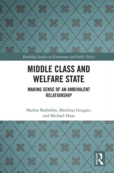Middle Class and Welfare State: Making Sense of an Ambivalent Relationship
