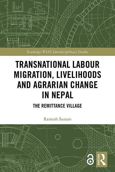 Transnational Labour Migration, Livelihoods and Agrarian Change Nepal: The Remittance Village