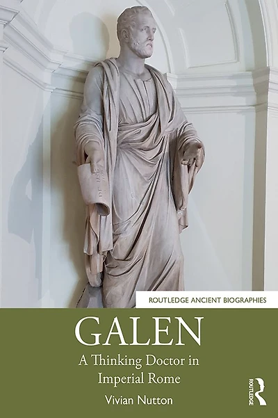 Galen: A Thinking Doctor Imperial Rome