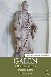 Galen: A Thinking Doctor Imperial Rome