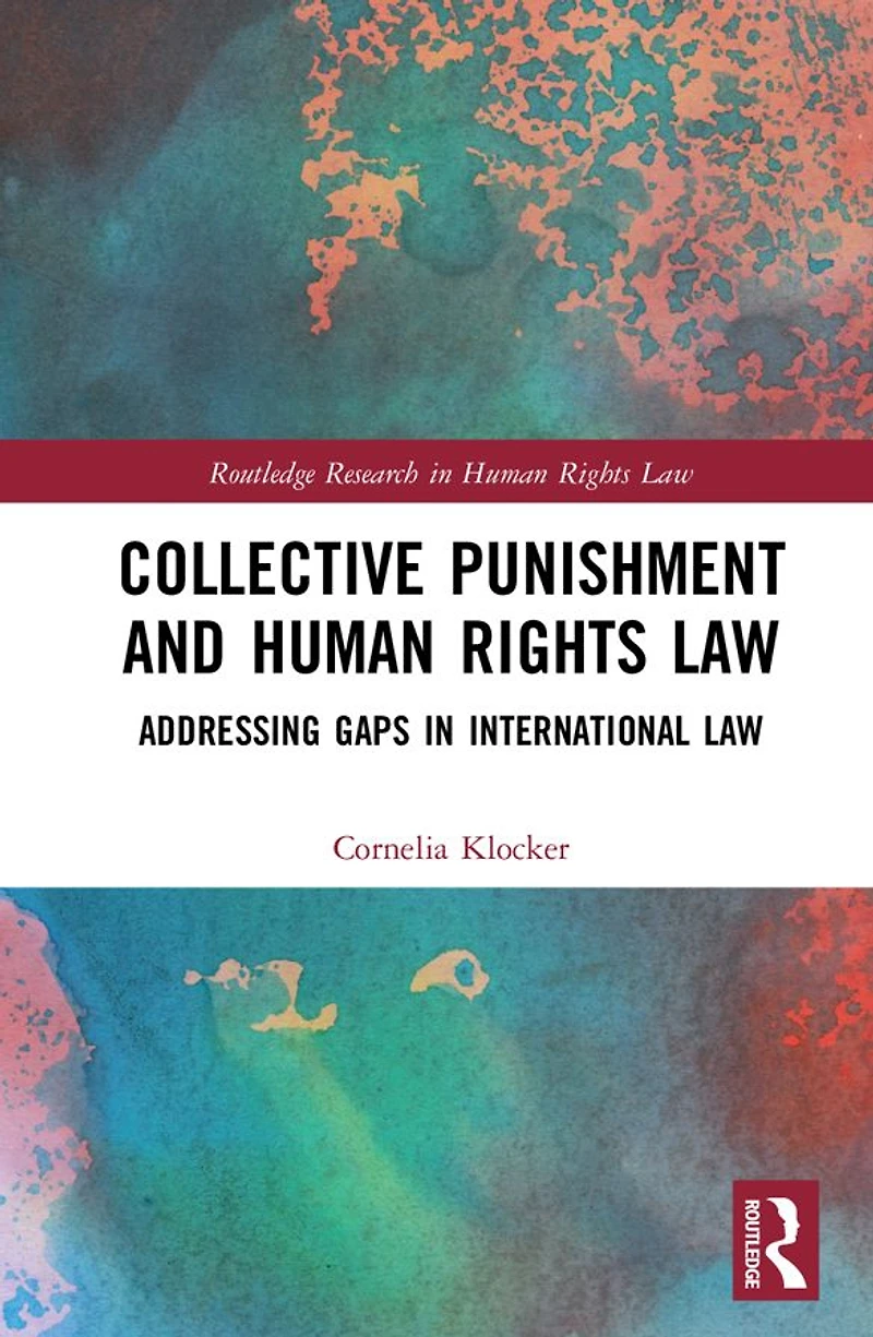 Collective Punishment and Human Rights Law: Addressing Gaps International Law