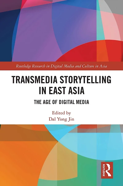 Transmedia Storytelling East Asia: The Age of Digital Media