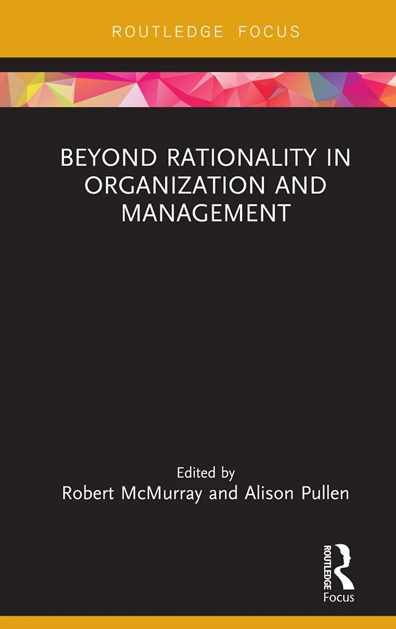 Beyond Rationality Organization and Management